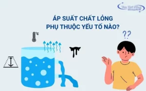 Áp suất chất lỏng phụ thuộc vào yếu tố nào