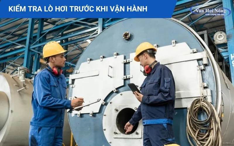 Tiến hành kiểm tra lò hơi toàn diện trước khi vận hành