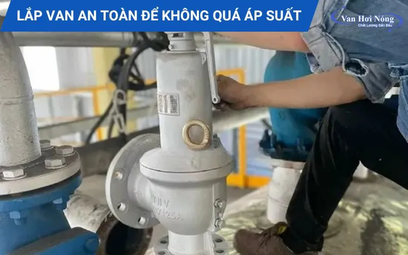 Sử dụng van an toàn để lò hơi không quá áp