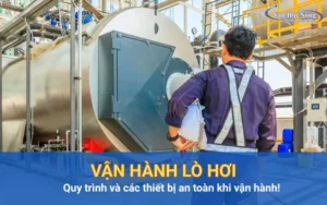 Cách vận hành lò hơi hiệu quả với thiết bị công nghiệp