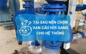 Tại sao nên chọn van cầu hơi gang cho hệ thống?