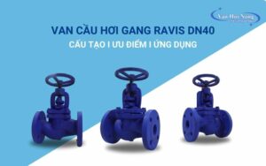 Van cầu hơi gang Ravis DN40: Ưu điểm & ứng dụng phổ biến