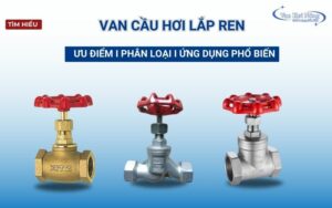 Van cầu hơi lắp ren là gì? Ưu điểm và ứng dụng nổi bật