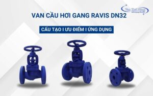 Van cầu hơi gang Ravis DN32: Ưu điểm & cách sử dụng hiệu quả