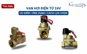 Tìm hiểu về van hơi điện từ 24V và cách lựa chọn van hiệu quả