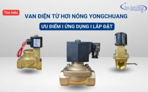 Khám phá ưu điểm nổi bật van điện từ hơi nóng Yongchuang Đài Loan