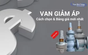 Bảng giá van giảm áp nhập khẩu - Cập nhật mới nhất 2025