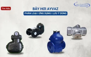 Tìm hiểu chi tiết về bẫy hơi AYVAZ và cách chọn mua hiệu quả