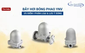 Tìm hiểu Bẫy hơi bóng phao YNV có gì nổi bật? Những lưu ý khi dùng