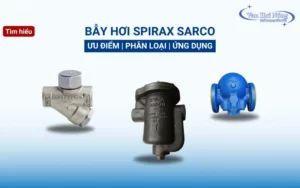 Đặc điểm nổi bật bẫy hơi Spirax Sarco & Phân loại