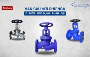Van cầu hơi chữ ngã là gì? 4 thương hiệu van cầu chất lượng
