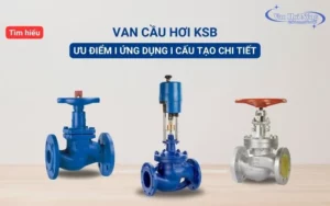 Top 5 model van cầu hơi KSB nổi tiếng, chất lượng