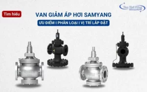 Tìm hiểu về van giảm áp Samyang và những lưu ý khi lắp đặt