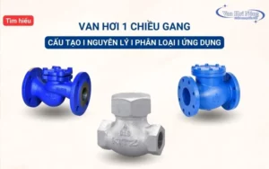 Tìm hiểu chi tiết về van hơi 1 chiều gang và cách phân loại