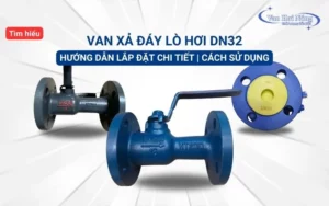 Bật mí cách lắp đặt van xả đáy lò hơi DN32 chính xác, hiệu quả