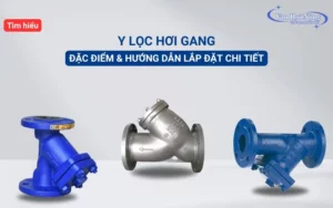 Hướng dẫn lắp đặt y lọc hơi gang chính xác, hiệu quả