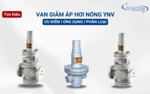 Tìm hiểu chi tiết về van giảm áp hơi nóng YNV Hàn Quốc