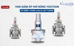 Bật mí những lưu ý khi sử dụng van giảm áp hơi nóng Yooyoun