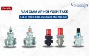 Top 5 model van giảm áp hơi nóng yoshitake được ưa chuộng