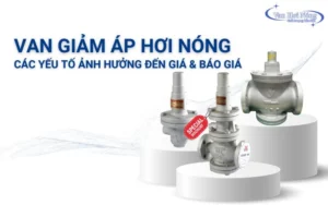 Báo giá van giảm áp hơi nóng chính hãng - Cập nhật 2025