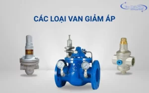 Các loại van giảm áp phổ biến - 4 cách phân loại thông dụng