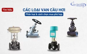 Các loại van cầu hơi và cách lựa chọn van phù hợp
