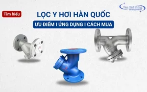 Tại sao nên chọn y lọc hơi Hàn Quốc? Cách chọn mua hiệu quả