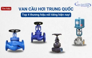 Top 4 thương hiệu van cầu hơi Trung Quốc nổi tiếng hiện nay!