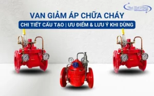 Ưu điểm nổi bật của van giảm áp chữa cháy và lưu ý khi dùng
