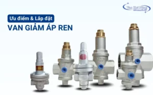 Van giảm áp ren là gì? Ưu điểm và những lưu ý khi lắp đặt