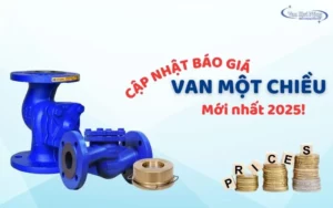 [Chi tiết] Bảng báo giá van 1 chiều hơi nóng mới nhất 2025