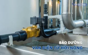 Hướng dẫn bảo trì, bảo dưỡng van điện từ đúng cách!