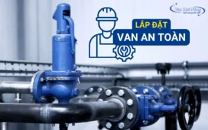 Cách lắp đặt van an toàn đúng kỹ thuật