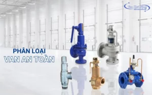 Phân loại các loại van an toàn thông dụng