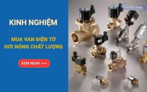 Kinh nghiệm chọn mua van điện từ chất lượng cho hơi nóng