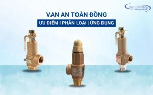 Tìm hiểu chi tiết van an toàn đồng và địa chỉ mua van giá rẻ