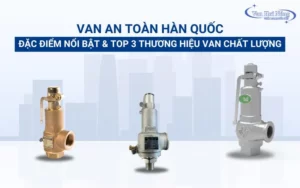 Top 3 thương hiệu van an toàn Hàn Quốc uy tín, chất lượng