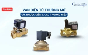 Van điện từ thường mở: Ưu, nhược điểm và các thương hiệu nổi tiếng!