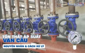 Áp suất tổn thất trong van cầu hơi: Nguyên nhân và cách tính toán