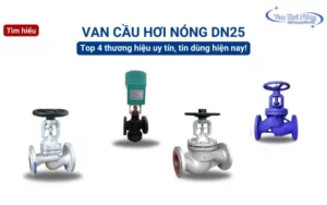TOP 4 van cầu hơi nóng DN25 chất lượng & Lưu ý khi dùng
