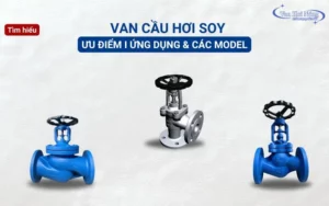 Van cầu hơi Soy: Ưu điểm, ứng dụng và các model nổi tiếng!