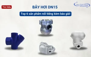 Bẫy hơi DN15: Top 6 sản phẩm nổi tiếng kèm báo giá chi tiết!