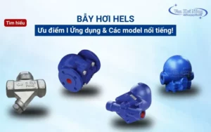 Bẫy hơi Hels: Ưu điểm, ứng dụng và các model nổi tiếng!