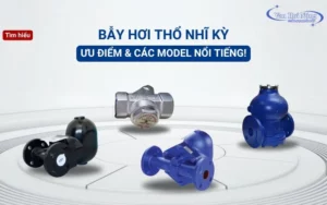 Bẫy hơi Thổ Nhĩ Kỳ: Ưu điểm và các model nổi tiếng!