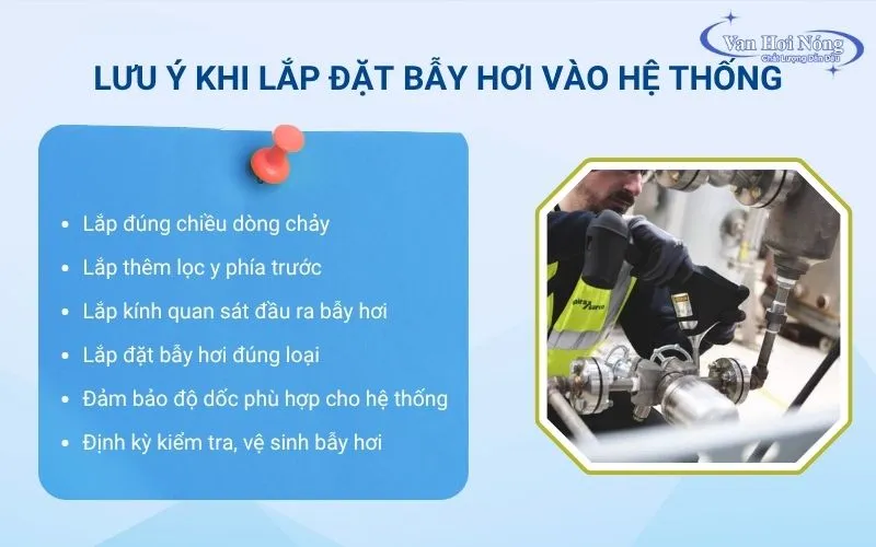 Những lưu ý quan trọng khi lắp đặt bẫy hơi