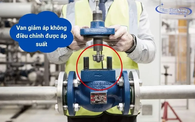 Vấn đề van giảm áp không chỉnh được áp suất như mong muốn