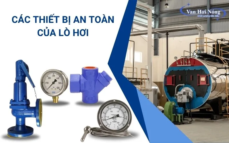 Các thiết bị an toàn của lò hơi giúp hệ thống vận hành ổn định!