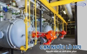 Cạn nước lò hơi: Nguyên nhân, hậu quả và cách khắc phục