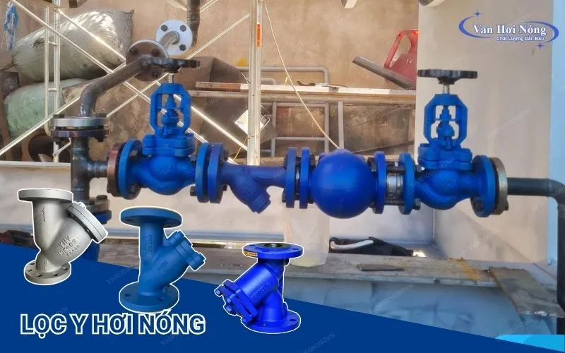 Lọc y hơi nóng loại bỏ rác và cặn bẩn trong hơi