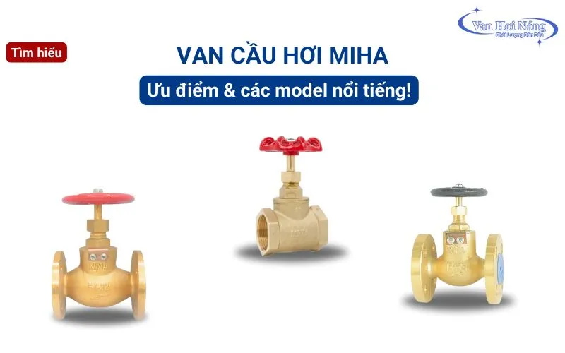 Van cầu hơi Miha - Các dòng van cầu hơi đồng chất lượng